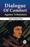 Dialogue Of Comfort Against Tribulation cover