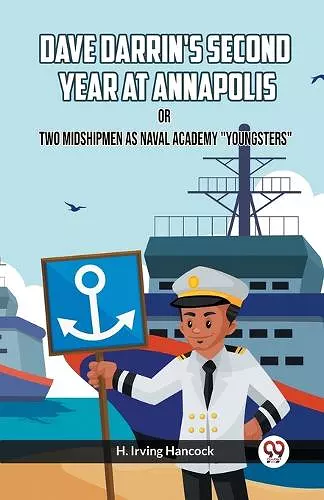 Dave Darrin's Second Year At Annapolis Or Two Midshipmen As Naval Academy "Youngsters" cover