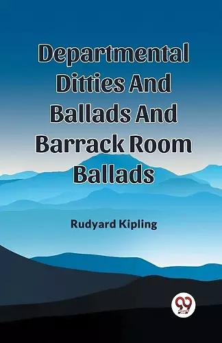 Departmental Ditties And Ballads And Barrack Room Ballads cover