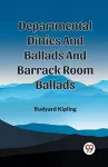 Departmental Ditties And Ballads And Barrack Room Ballads cover