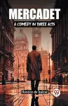 Mercadet A Comedy In Three Acts cover