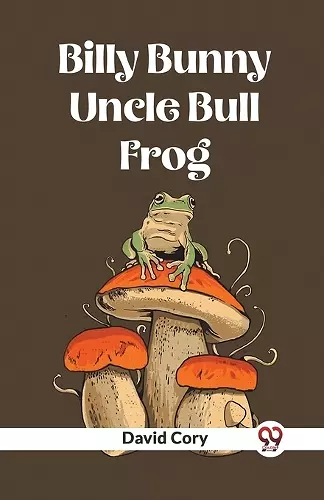 Billy Bunny And Uncle Bull Frog cover