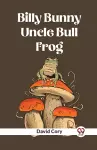 Billy Bunny And Uncle Bull Frog cover