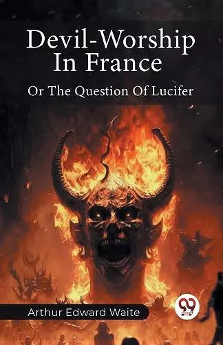 Devil-Worship In France Or The Question Of Lucifer cover