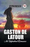 Gaston De Latour An Unfinished Romance cover