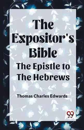 The Expositor's Bible The Epistle to the Hebrews cover