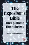 The Expositor's Bible The Epistle to the Hebrews cover