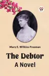 The Debtor A Novel cover