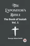 The Expositor's Bible The Book Of Isaiah Vol. 1 cover