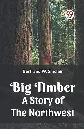 Big Timber A Story Of The Northwest cover