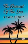 The Descent Of The Sun A Cycle Of Birth cover