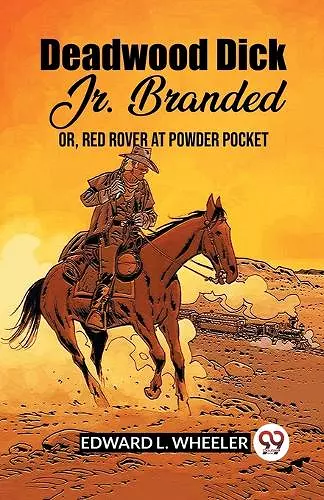 Deadwood Dick Jr. Branded Or, Red Rover At Powder Pocket cover
