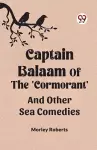 Captain Balaam Of The 'Cormorant' And Other Sea Comedies cover