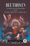 Beethoven A Character Study Together With Wagner's Indebtedness To Beethoven cover