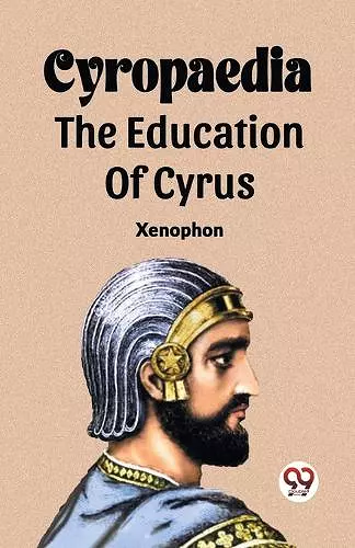 Cyropaedia The Education Of Cyrus cover