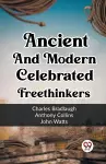 Ancient And Modern Celebrated Freethinkers cover