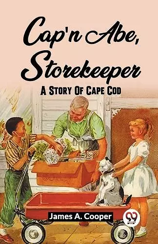 Cap'N Abe, Storekeeper A Story Of Cape Cod cover