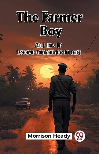 The Farmer BoyAnd How He Became Commander-In-Chief (Edition2023) cover