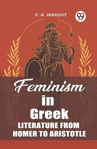Feminism in Greek Literature from Homer to Aristotle (Edition2023) cover