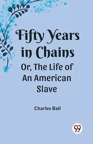 Fifty Years in ChainsOr, the Life of an American Slave (Edition2023) cover