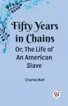Fifty Years in ChainsOr, the Life of an American Slave (Edition2023) cover