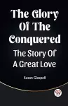 The Glory Of The ConqueredThe Story Of A Great Love (Edition2023) cover