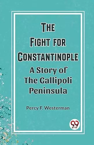 The Fight for ConstantinopleA Story of the Gallipoli Peninsula (Edition2023) cover
