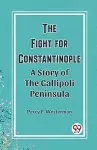 The Fight for ConstantinopleA Story of the Gallipoli Peninsula (Edition2023) cover