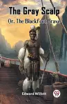 The Gray ScalpOr, The Blackfoot Brave (Edition2023) cover
