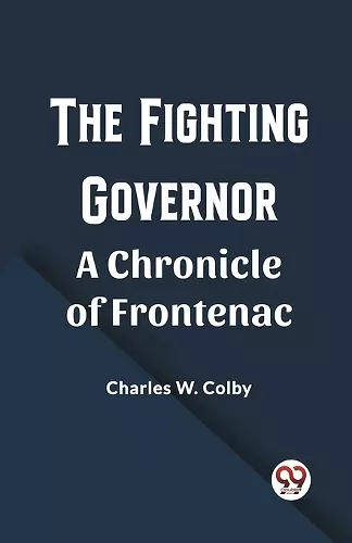 The Fighting GovernorA Chronicle of Frontenac (Edition2023) cover