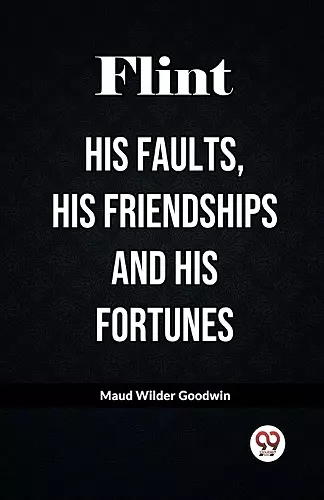 FlintHis Faults, His Friendships and His Fortunes (Edition2023) cover