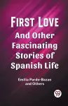 First LoveAnd Other Fascinating Stories of Spanish Life (Edition2023) cover