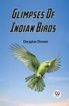Glimpses Of Indian Birds (Edition2023) cover