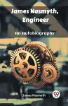 James Nasmyth, EngineerAn Autobiography (Edition2023) cover