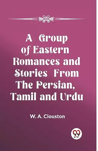 A Group of Eastern Romances and Stories from the Persian, Tamil and Urdu (Edition2023) cover