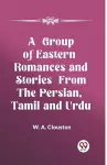 A Group of Eastern Romances and Stories from the Persian, Tamil and Urdu (Edition2023) cover
