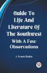 Guide To Life And Literature Of The SouthwestWith A Few Observations (Edition2023) cover