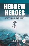 Hebrew HeroesA Tale Founded on Jewish History (Edition2023) cover