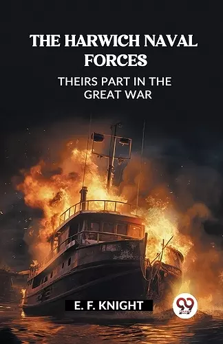 The Harwich Naval ForcesTheirs Part in the Great War (Edition2023) cover
