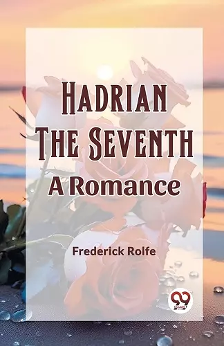Hadrian the SeventhA Romance (Edition2023) cover
