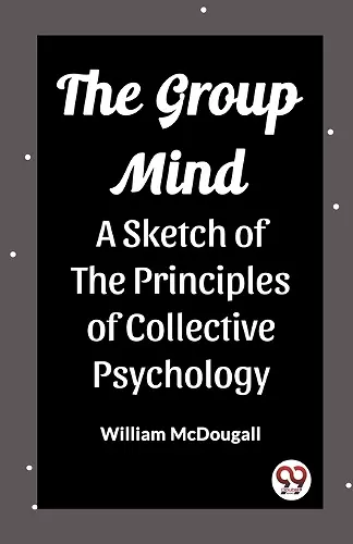 The Group MindA Sketch of the Principles of Collective Psychology (Edition2023) cover