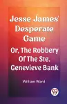 Jesse James' Desperate GameOr, The Robbery Of The Ste. Genevieve Bank (Edition2023) cover