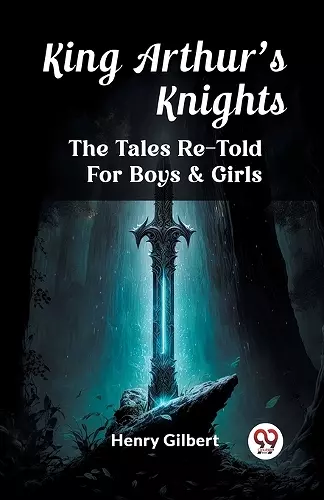 King Arthur'S KnightsThe Tales Re-Told For Boys & Girls (Edition2023) cover