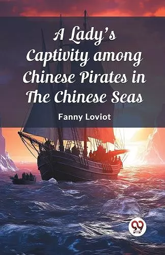 A Lady's Captivity among Chinese Pirates in the Chinese Seas (Edition2023) cover