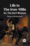 Life in the Iron-MillsOr, The Korl Woman (Edition2023) cover