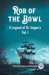 Rob of the BowlA Legend of St. Inigoe's Vol. I (Edition2023) cover
