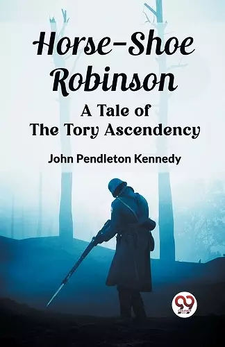 Horse-Shoe RobinsonA Tale of the Tory Ascendency (Edition2023) cover