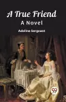 A True FriendA Novel (Edition2023) cover