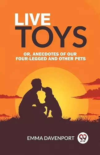 Live ToysOr, Anecdotes of Our Four-Legged and Other Pets (Edition2024) cover