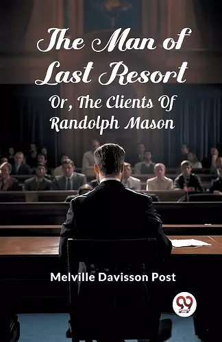 The Man Of Last ResortOr, The Clients Of Randolph Mason (Edition2024) cover